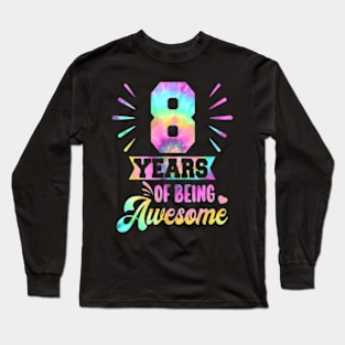 8Th Birthday Idea Tie Dye 8 Year Of Being Awesome Long Sleeve T-Shirt